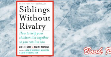 Siblings without Rivalry by Adele Faber and Elaine Mazlish