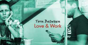 Torn between love and work