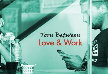 Torn between love and work
