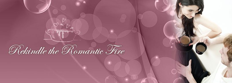 Rekindle the Romantic Fire