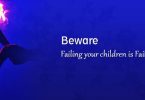 Beware – Failing your children is Failing a Generation