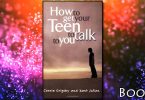 How to get your teen to talk to you