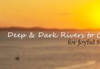 Deep & Dark Rivers to Cross