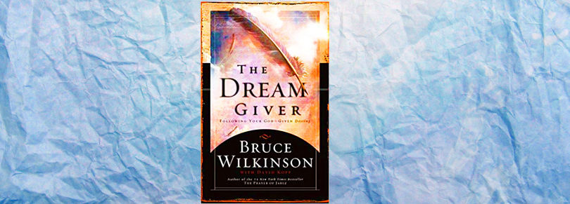 The Dream Giver – Following Your God-Given Destiny